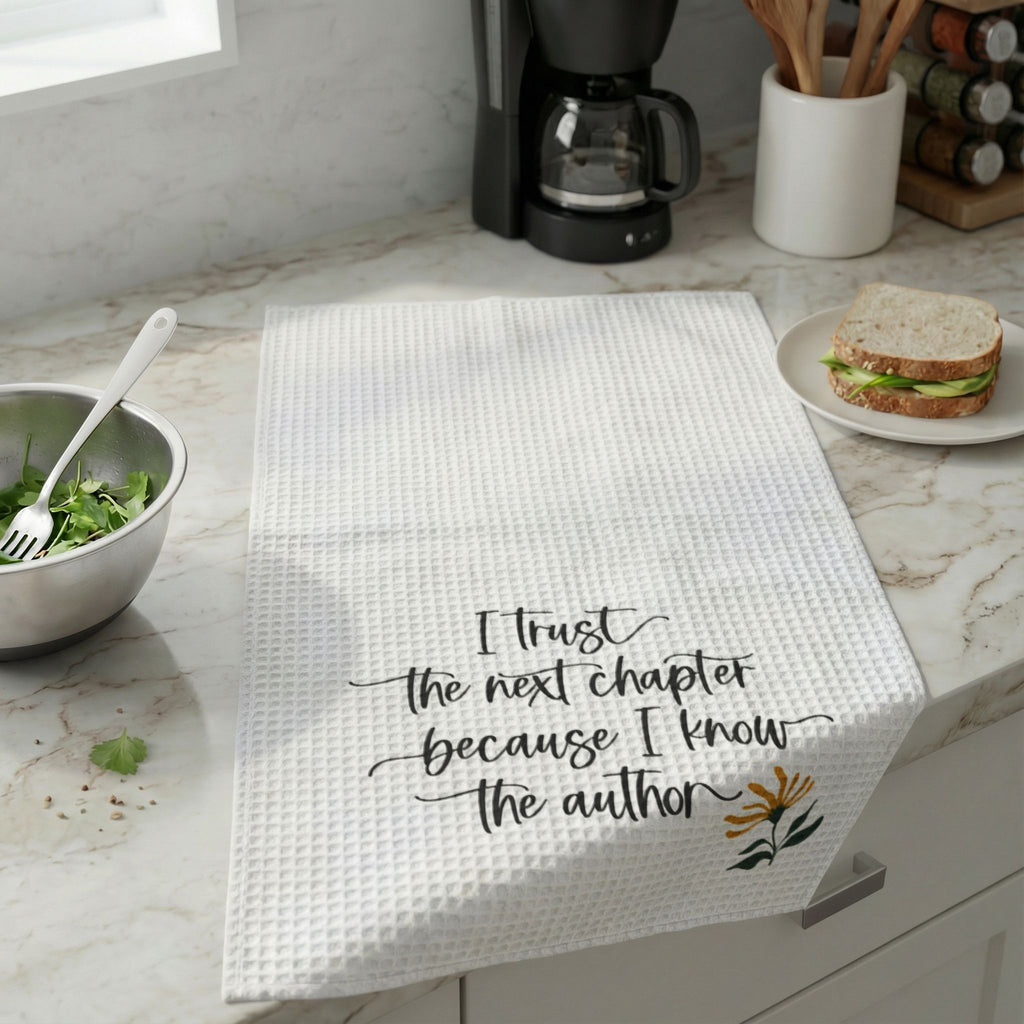 Kitchen Hand Towel — "I Trust the Next Chapter Because I Know the Author" Waffle Weave