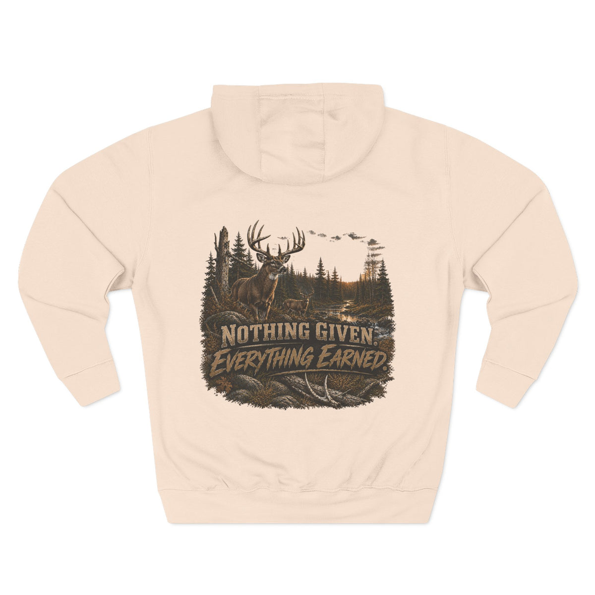 Nothing Given Everything Earned Hoodie — Deer Hunting Graphic Fleece Hoodie