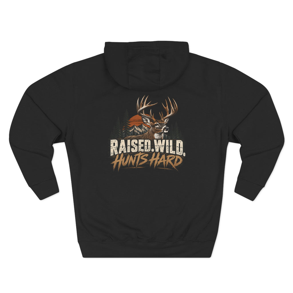 Hoodie — Raised Wild Hunts Hard Buck Deer Hunting Graphic Fleece Hoodie