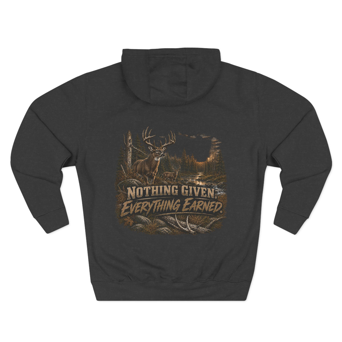 Nothing Given Everything Earned Hoodie — Deer Hunting Graphic Fleece Hoodie