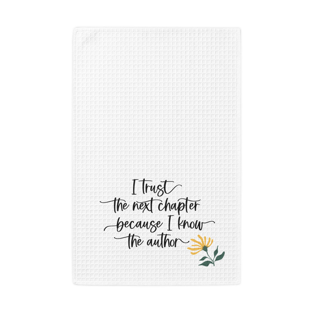 Kitchen Hand Towel — "I Trust the Next Chapter Because I Know the Author" Waffle Weave