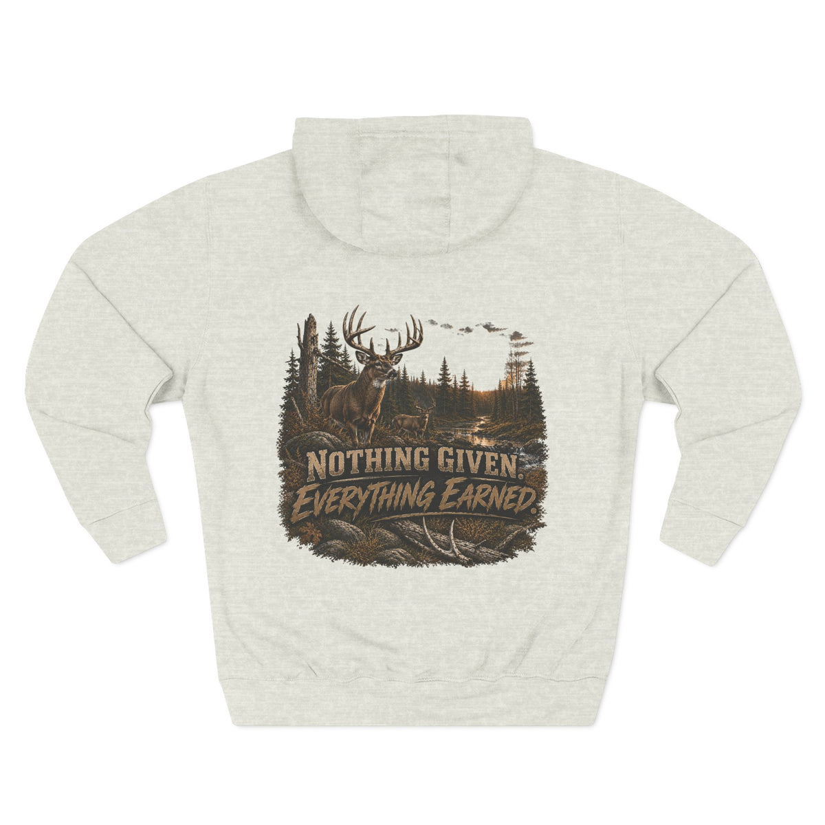 Nothing Given Everything Earned Hoodie — Deer Hunting Graphic Fleece Hoodie