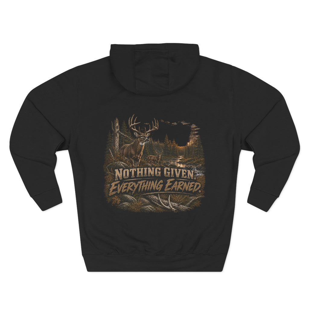 Nothing Given Everything Earned Hoodie — Deer Hunting Graphic Fleece Hoodie