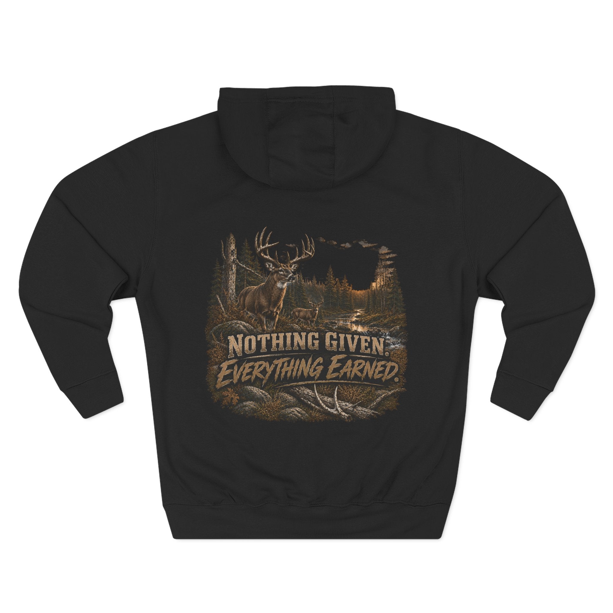 Nothing Given Everything Earned Hoodie — Deer Hunting Graphic Fleece Hoodie