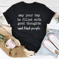 May Your Day Be Filled With Good Thoughts Tee Shirt